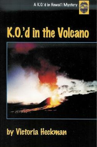 Cover of K.O.'d in the Volcano