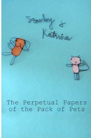 Cover of The Perpetual Papers of the Pack of Pets