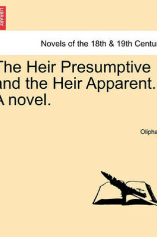 Cover of The Heir Presumptive and the Heir Apparent. a Novel, Vol. II