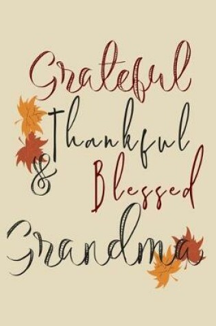 Cover of Grateful Thankful & Blessed Grandma