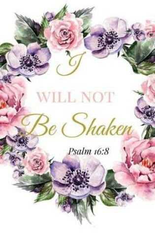 Cover of I Will Not Be Shaken. Psalm 16