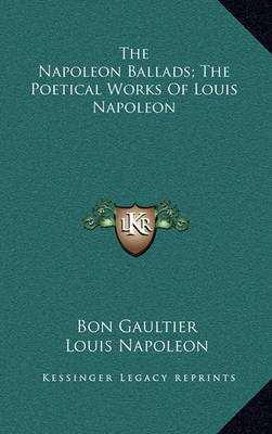 Cover of The Napoleon Ballads; The Poetical Works of Louis Napoleon