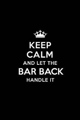 Book cover for Keep Calm and Let the Bar Back Handle It