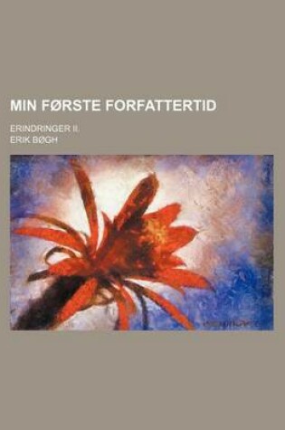 Cover of Min Forste Forfattertid; Erindringer II.