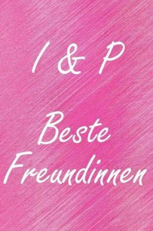 Cover of I & P. Beste Freundinnen