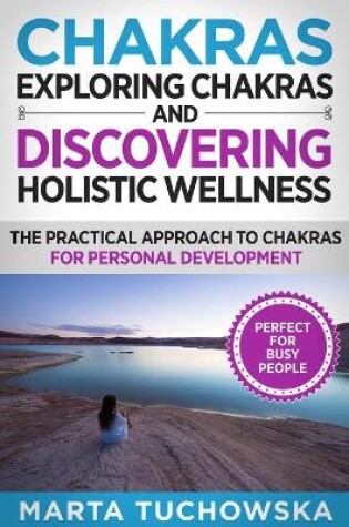 Cover of Exploring Chakras and Discovering Holistic Wellness