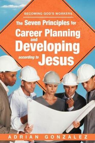 Cover of The Seven Principles for Career Planning and Developing According to Jesus