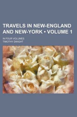 Cover of Travels in New-England and New-York (Volume 1); In Four Volumes