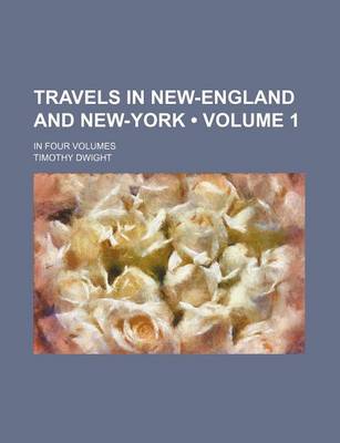 Book cover for Travels in New-England and New-York (Volume 1); In Four Volumes