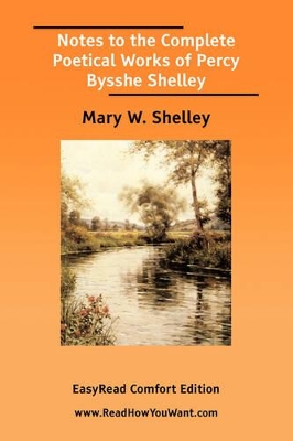 Book cover for Notes to the Complete Poetical Works of Percy Bysshe Shelley [Easyread Comfort Edition]