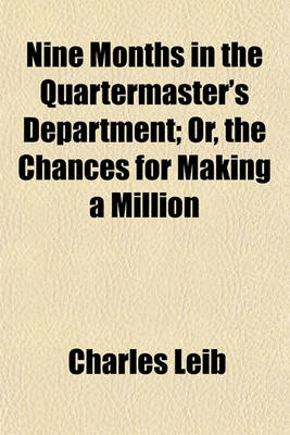Book cover for Nine Months in the Quartermaster's Department; Or, the Chances for Making a Million