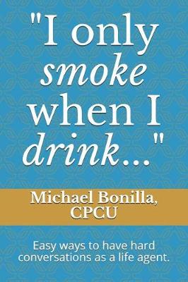 Book cover for I only smoke when I drink...