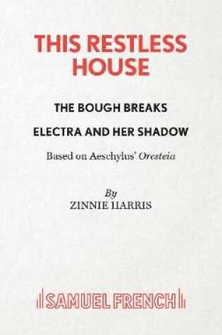 Cover of This Restless House, Pts. Two & Three: The Bough Breaks / Electra and Her Shadow