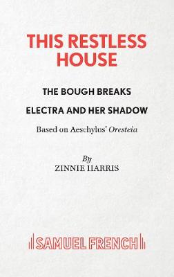 Book cover for This Restless House, Pts. Two & Three: The Bough Breaks / Electra and Her Shadow