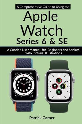 Book cover for A Comprehensive Guide to Using the Apple Watch Series 6 and SE