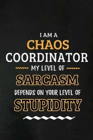 Cover of Chaos Coordinator - My Level of Sarcasm Depends on Your Level