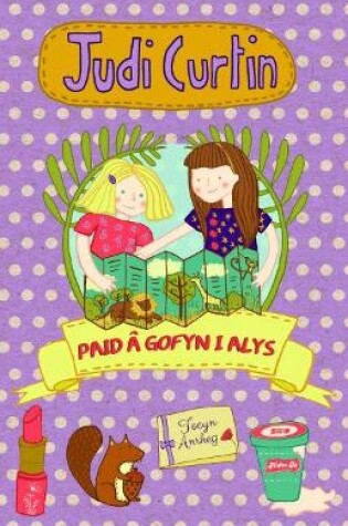 Cover of Cyfres Alys a Megan: 3. Paid â Gofyn i Alys