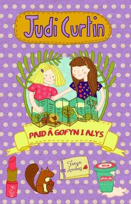 Book cover for Cyfres Alys a Megan: 3. Paid â Gofyn i Alys