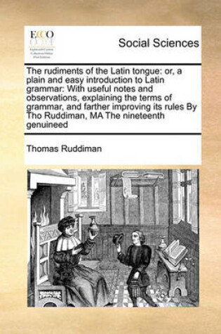 Cover of The rudiments of the Latin tongue