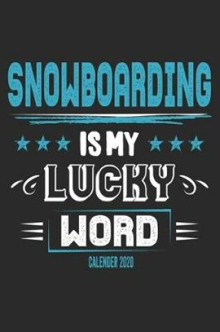 Cover of Snowboarding Is My Lucky Word Calender 2020