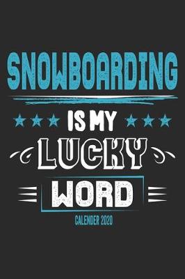 Book cover for Snowboarding Is My Lucky Word Calender 2020