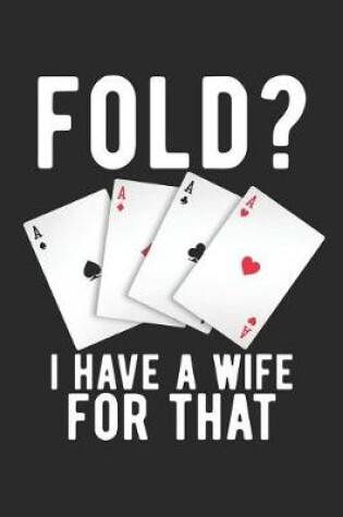 Cover of Fold? I Have A Wife For That