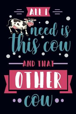 Book cover for All i need is this cow and that other cow