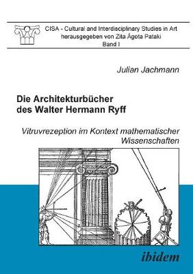 Book cover for Die Architekturb cher des Walter Hermann Ryff. Vitruvrezeption im Kontext mathematischer Wissenschaften