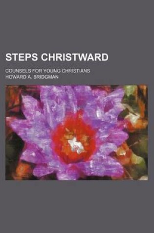 Cover of Steps Christward; Counsels for Young Christians