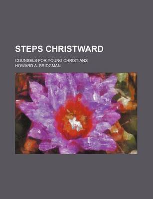 Book cover for Steps Christward; Counsels for Young Christians