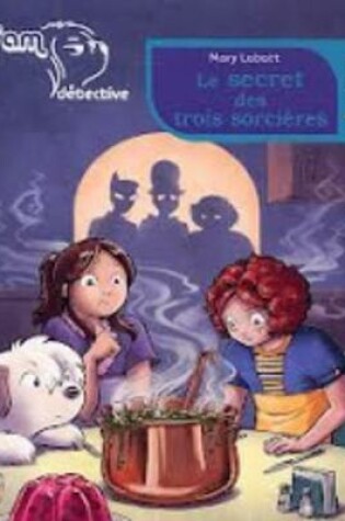 Cover of Sam Detective/Le Secret DES Trois Sorcieres
