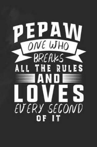 Cover of Pepaw One Who Breaks All The Rules And Loves Every Second Of It