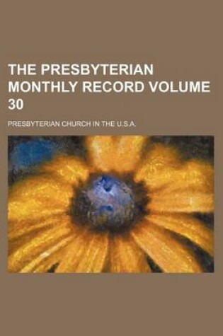 Cover of The Presbyterian Monthly Record Volume 30