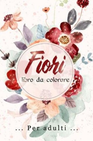 Cover of Fiori Libro da Colorare