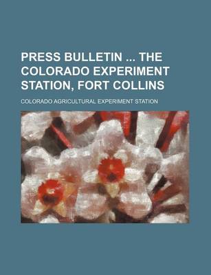 Book cover for Press Bulletin the Colorado Experiment Station, Fort Collins