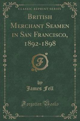 Book cover for British Merchant Seamen in San Francisco, 1892-1898 (Classic Reprint)