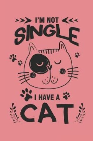 Cover of I'm Not Single I Have A Cat