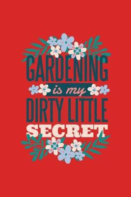 Book cover for Gardening Is My Dirty Little Secret