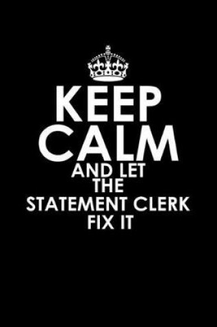 Cover of Keep calm and let the statement clerk fix it