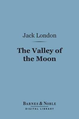 Book cover for The Valley of the Moon (Barnes & Noble Digital Library)
