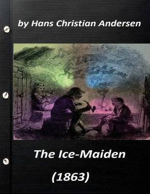 Book cover for The ice-maiden; (1863) by Hans Christian Andersen ( fairy tale )