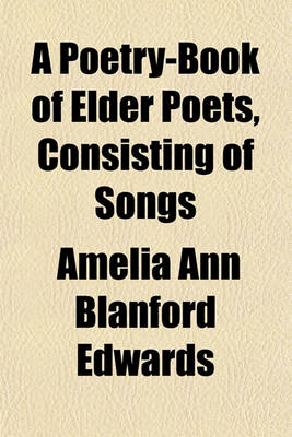 Book cover for A Poetry-Book of Elder Poets, Consisting of Songs