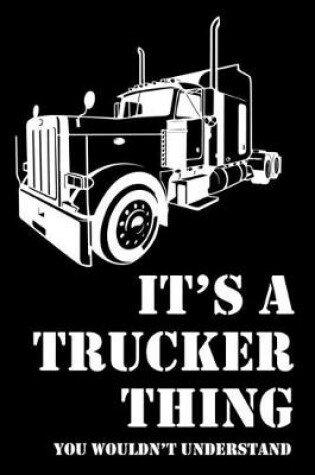 Cover of It's a Trucker Thing You Wouldn't Understand