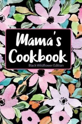 Cover of Mama's Cookbook Black Wildflower Edition