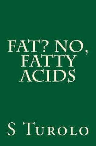 Cover of Fat? No, Fatty Acids