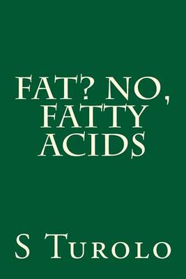 Book cover for Fat? No, Fatty Acids