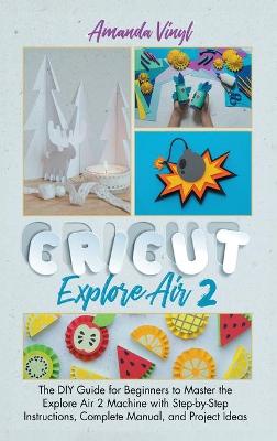 Book cover for Fantastic Cricut Explore Air 2