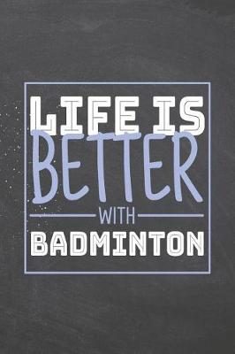 Book cover for Life is Better with Badminton