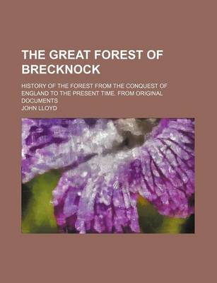 Book cover for The Great Forest of Brecknock; History of the Forest from the Conquest of England to the Present Time. from Original Documents