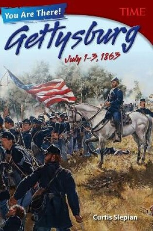 Cover of You Are There! Gettysburg, July 1 3, 1863